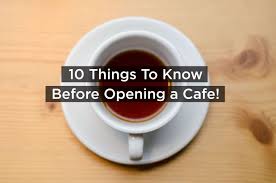 Check spelling or type a new query. 10 Things To Know Before Opening A Cafe