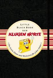 Facebook gives people the power to share and. Das Little Black Book Der Klugen Worte Die Besten Zitate Und Weisheiten Fur Jeden Anlass Little Black Books Deutsche Ausgabe Ebook Leonhardt Roland Amazon De Kindle Shop