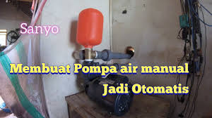 Pompa air sanyo 125watt otomatis ph137ac: Cara Membuat Pompa Air Manual Jadi Otomatis Sanyo Youtube