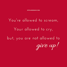 You Re Allowed To Scream You Re Allowed To Cry Scream Cry But Don T Give Up Quote In 2020 Giving Up Quotes Don T Give Up Quotes Inspirational Quotes Motivation