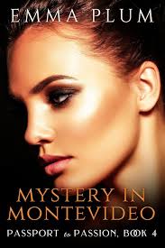 Mystery in Montevideo: Passport to Passion Book Four eBook : Plum, Emma:  Amazon.co.uk: Kindle Store