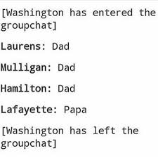 Washingdad at its finest. | Hamilton memes, Hamilton musical, Hamilton lin manuel miranda