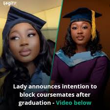 At her school's convocation, a new graduate said she can't wait to block  her coursemates after leaving. In a viral clip, she announced her full  intentions. Video in the comments. Photo credit: @