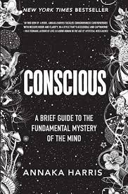 How a spending fast helped me get from broke to badass in r. Conscious A Brief Guide To The Fundamental Mystery Of The Mind Harris Annaka 9780062906717 Amazon Com Books