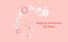 • for you both, your first anniversary is yet another reason to celebrate the beautiful love in your life. Happy 1st Anniversary My Ahsan By Shumaila Malik