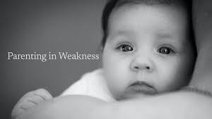 Parenting in weakness