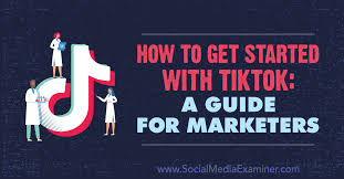 How To Get Started With Tiktok A Guide For Marketers Social Media Examiner