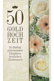 Leider sind es nachträgliche grüße, denn ich muss zu meiner schande gestehen, dass ich es vergessen habe, euch rechtzeitig zu gratulieren. Gluckwunschkarte Goldene Hochzeit Funfzig Ehejahre