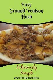 Easy Ground Venison Hash Venison Recipes Deer Meat Recipes Deer Meat Recipes Ground