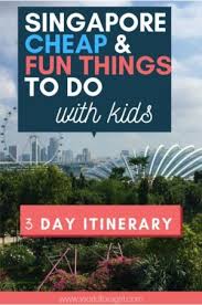 3 Days In Singapore With Kids Low Cost And Family Friendly World For A Girl Singapore With Kids Kid Friendly Travel Destinations Kid Friendly Trips