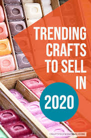 Trending Crafts That Sell Well In 2020 Trending Crafts Crafts To Sell Selling Handmade Items