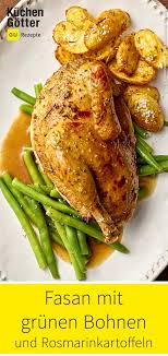 Fasan Mit Grunen Bohnen Und Rosmarinkartoffeln Rezept In 2020 Rosmarinkartoffeln Bohnen Zubereiten Bohnen