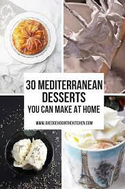 30 Mediterranean Desserts You Can Make At Home A Hedgehog In The Kitchen Mediterranean Desserts Easy Mediterranean Diet Recipes Mediterranean Diet Recipes