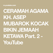 Ceramah Agama Kh Asep Mubarok Kocak Bikin Jemaah Ketawa Part 2 Youtube Agama Malam
