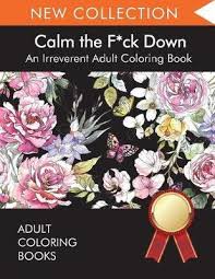 Why not relax by coloring the things you can't say? Calm The F Ck Down Adult Coloring Books Book In Stock Buy Now At Mighty Ape Nz