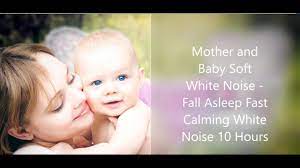 Mother And Baby Soft White Noise Fall Asleep Fast Calming White Noise 10 Hours Youtube