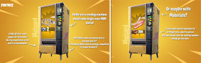 A particular vending machine did not always spawn during each match, but when it did. This Is My Idea For Vending Machines In Stw Fortnite