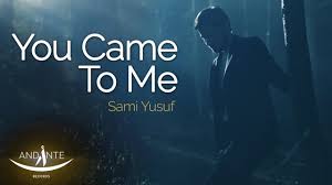 Sami Yusuf You Came To Me Islamic Music International Music Sami