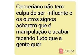 Frase Um Dia O Cancer Sera Apenas Um Signo Nao Manipulo Ninguem Rsrsrs Frase Do Dia Signos Do Zodiaco Signo De Cancer