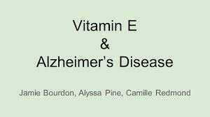 Vitamin E Alzheimer S Disease Jamie Bourdon Alyssa Pine Camille Redmond Ppt Download