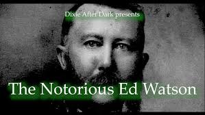 The Notorious Ed Watson