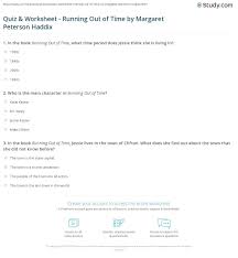 A few centuries ago, humans began to generate curiosity about the possibilities of what may exist outside the land they knew. Quiz Worksheet Running Out Of Time By Margaret Peterson Haddix Study Com