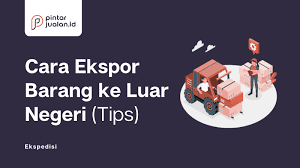 Perjanjian antar dua pihak ini biasa dikenal dengan istilah memorandum of understanding (mou). Cara Ekspor Barang Ke Luar Negeri Untuk Eksportir Pemula Lengkap