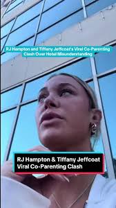RJ Hampton and Tiffany Jeffcoat: Co-Parenting Drama Unfolds