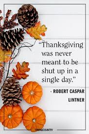 Maybe you would like to learn more about one of these? 28 Best Thanksgiving Quotes Grateful Sayings To Share On Thanksgiving