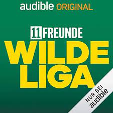 11FREUNDE - Wilde Liga | Podcasts bei Audible | Audible.de