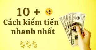 2025] Tổng hợp 10+ cách kiếm tiền nhanh nhất trong 1 ngày – Kiếm hàng trăm  nghìn tới tiền triệu uy tín nhất