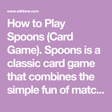 How To Play Spoons Card Game Card Games How To Play Spoons Classic Card Games