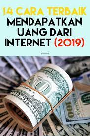 14 Cara Terbaik Untuk Menghasilkan Uang Dari Internet Uang Internet Tahu