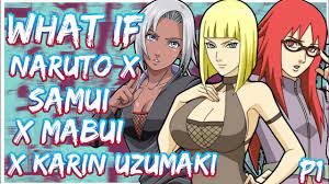 What if Naruto x Samui x Mabui X Karin | PART 1 - YouTube