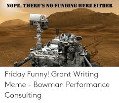Make your own images with our meme generator or animated gif maker. 25 Best Memes About Grant Writing Meme Grant Writing Memes