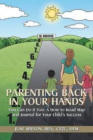 Discover free books by indie authors, who are publishing on bookrix: Parenting Back In Your Hands You Can Do It Too A How To Road Map And Journal For Your Child S Success Bba Cste Dtm June Wilson Foyles Bookstore