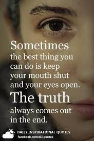 Sometimes The Best Thing You Can Do Is Keep Your Mouth Shut And Your Eyes Open
