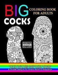 Because we would ruin them with dirty because we would ruin them with dirty drawings and maybe a touch of violence, that's why. Big Cocks Coloring Book For Adults Dirty Coloring Books For Adults 9781976512315