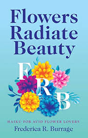 Primrose took the bronze, a lovely descriptive haiku, beautiful! Amazon Com Flowers Radiate Beauty Haiku For Avid Flower Lovers Ebook Burrage Frederica R Kindle Store