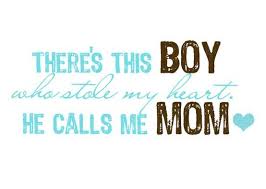 There S This Boy Who Stole My Heart He Calls Me Mom Quotes I Love My Son Son Quotes