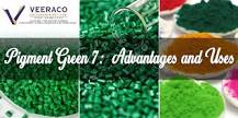 Pigment Green 7 its Advantages and uses