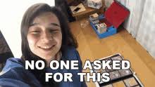No One Asked Gifs Tenor