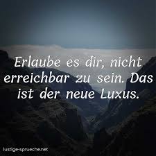 Erlaube Es Dir Nicht Erreichbar Zu Sein Das Ist Der Neue Luxus Lustige Sprueche Net