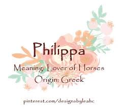 Baby Girl Name Philippa Meaning Lover Of Horses Origin Greek Nicknames Pippa Girl Names With Meaning Baby Girl Names Baby Boy Names