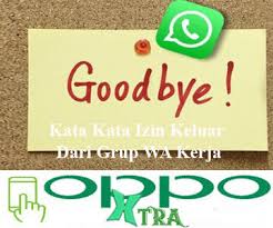 Kata kata broadcast untuk ganti nomor. Kata Kata Izin Keluar Dari Grup Wa Kerja Oppotutorial
