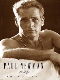 Paul Newman: A Life, by Shawn Levy