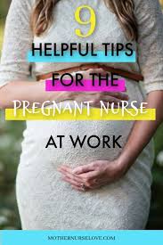 9 Tips For Working As A Nurse While Pregnant Mother Nurse Love Pregnant Nurse Nursing While Pregnant Pregnant