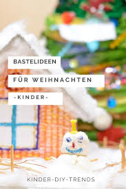 Weihnachten Ideen Basteln Mit Kindern Bastelideen Weihnachten Weihnachten Kinder Kleine Geschenke Basteln