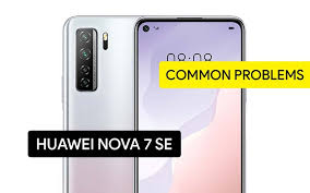 Common Problems In Huawei Nova 7 Se And Solution Fix Tips Tricks