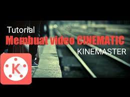 Tutorial Membuat Video Cinematic Di Android Kinemaster Youtube Aplikasi Android Video